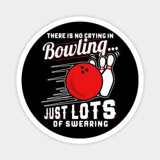 There Is No Crying In Bowling Just Lots Of Swearing Magnet